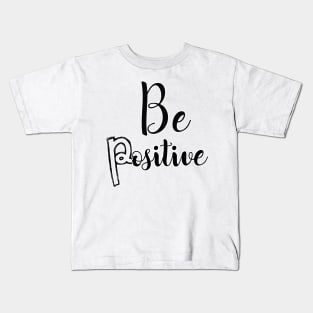 be positive Kids T-Shirt